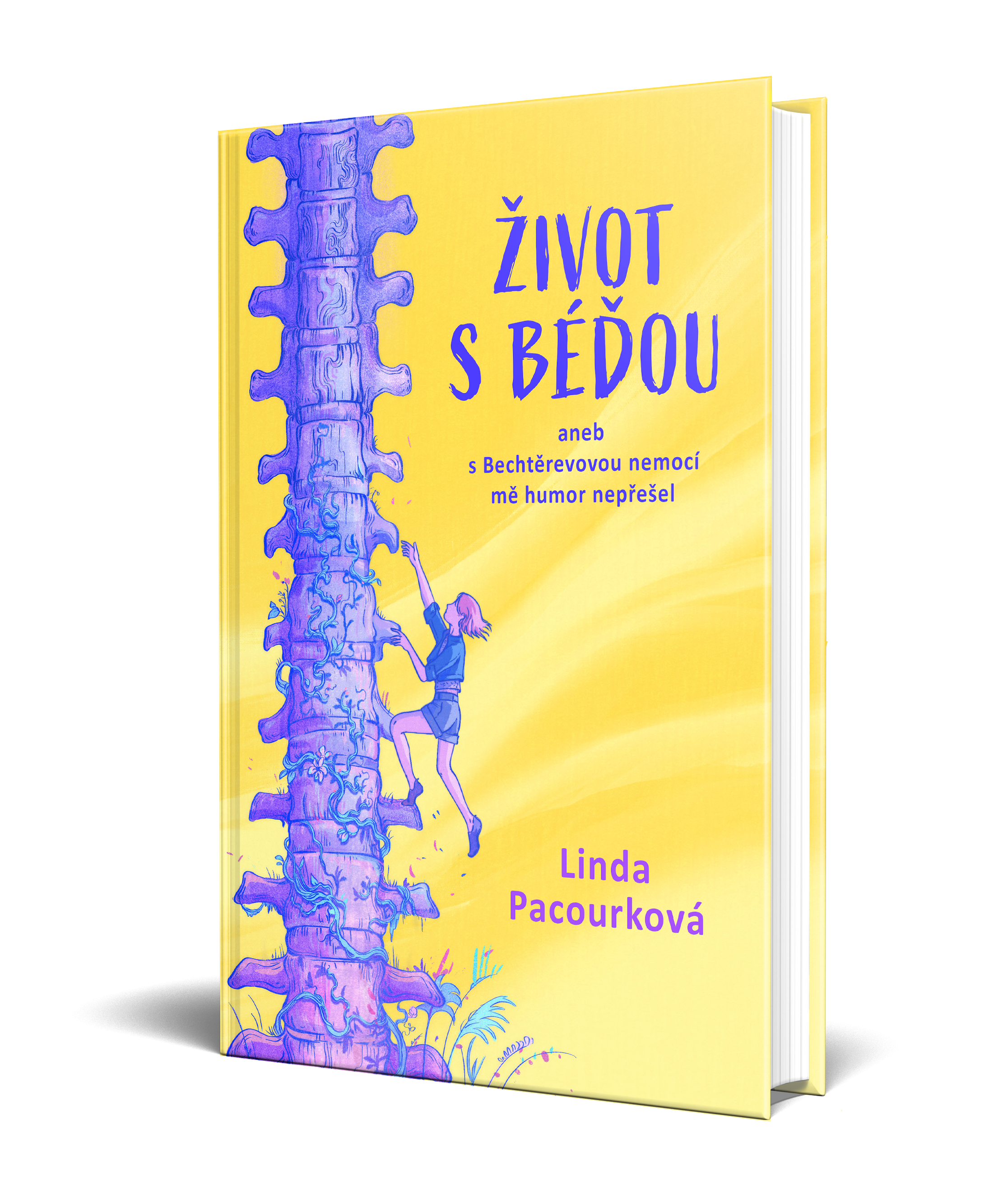Kniha Život s Béďou aneb s Bechtěrevovou nemocí mě humor nepřešel. Kniha Život s Béďou aneb s Bechtěrevovou nemocí mě humor nepřešel.